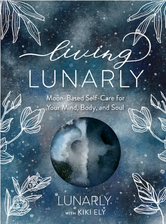 Living Lunarly: Moon-based Self-care For Your Mind, Body, And Soul Hardcover