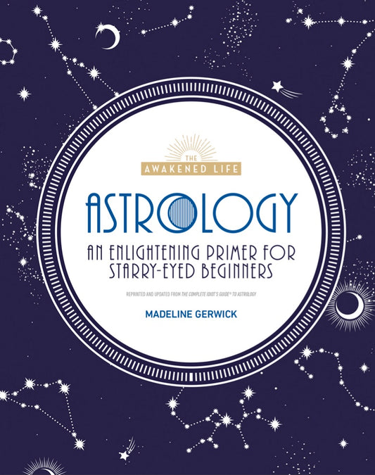 Astrology An Enlightening Primer for Starry-Eyed Beginners